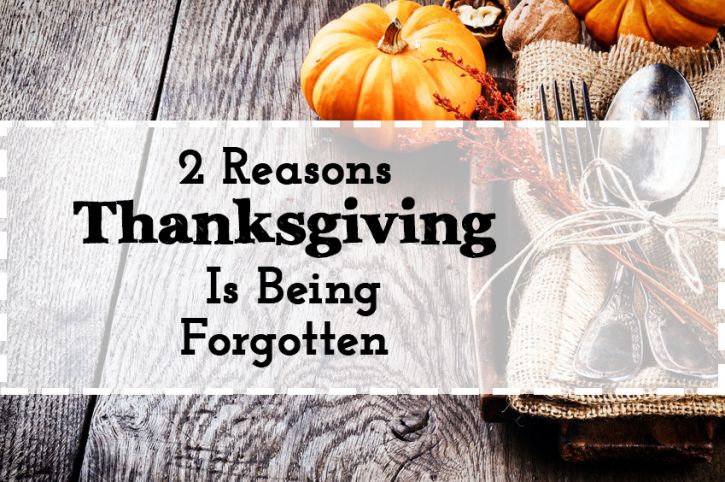 2 Reasons Thanksgiving Is Being Forgotten