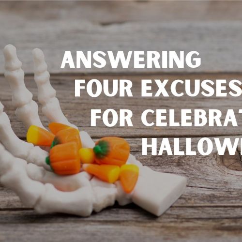 Answering Four Excuses for Celebrating Halloween