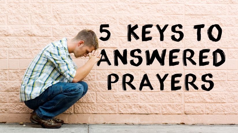 5 Keys to Answered Prayers