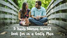 5 Traits Women Should Look for in a Godly Man