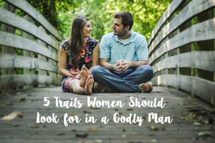 5 Traits Women Should Look for in a Godly Man