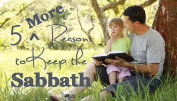 5 More Reasons to Keep the Sabbath