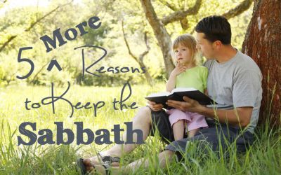 5 More Reasons to Keep the Sabbath