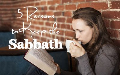 5 Reasons to Keep the Sabbath