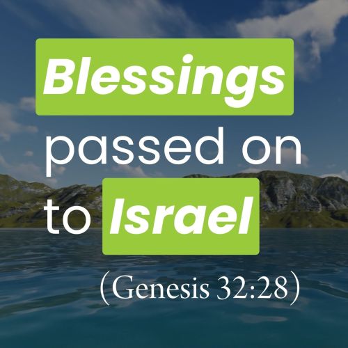 Blessings Passed on to Israel (Genesis 32:28)