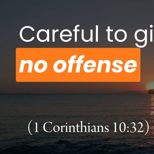 Careful to Give No Offense (1 Corinthians 10:32)