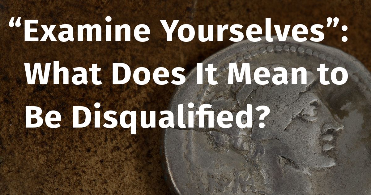 examine-yourselves-what-does-it-mean-to-be-disqualified