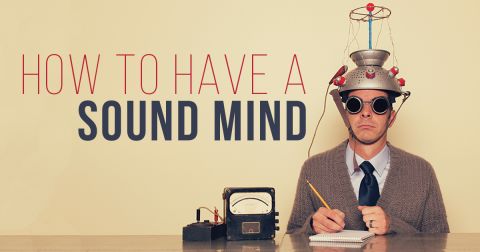 How to Have a Sound Mind