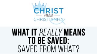 What It Really Means to Be Saved: Saved From What?