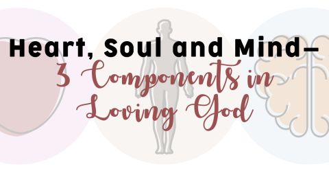 Heart, Soul and Mind: Three Components in Loving God