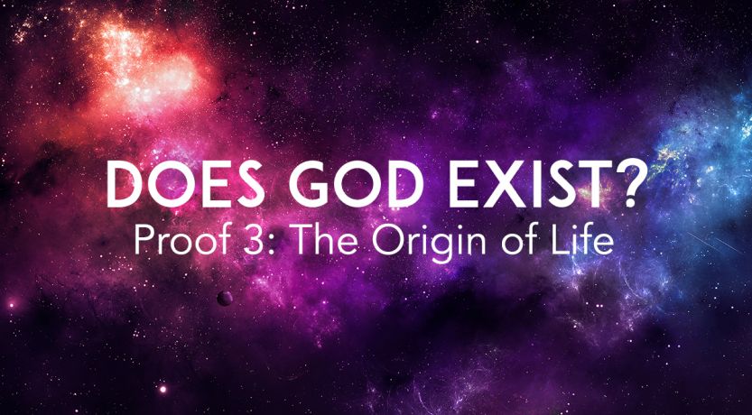 Does God Exist? Proof 3: The Origin of Life
