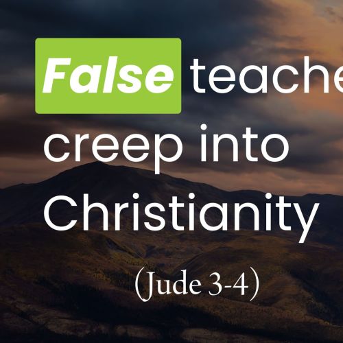False Teachers Creep Into Christianity (Jude 1:3-4)