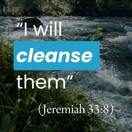 “I Will Cleanse Them” (Jeremiah 33:8)