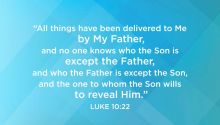 Jesus Christ Was “Father-Centered”—Are You? Luke 10:22