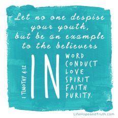 Let no one despise your youth, but be an example to the believers in word, in conduct, in love, in spirit,fn in faith, in purity.