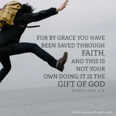 For by grace you have been saved through faith, and this is not your own doing, it is the gift of God.