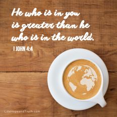 He who is in you is greater than he who is in the world.