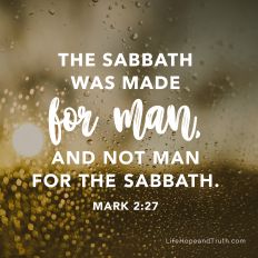 The Sabbath was made for man, and not man for the Sabbath.