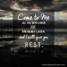 Come to Me all you who labor and are heavy laden and I will give you rest.