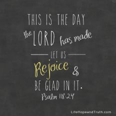 This is the day the Lord has made, let us rejoice and be glad in it.