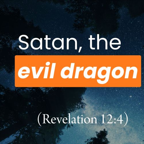 Satan, the Evil Dragon (Revelation 12:4)