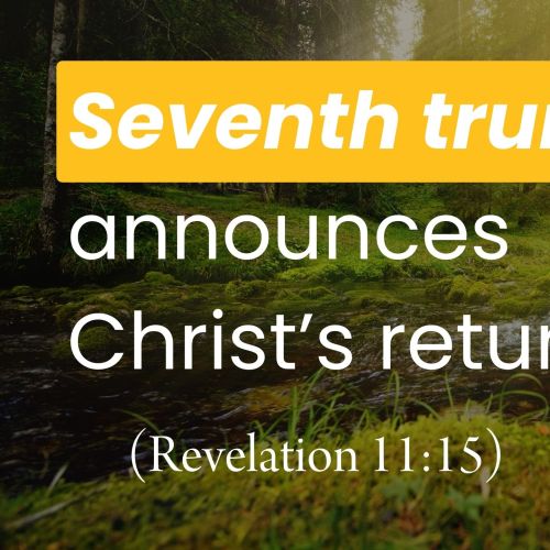 Seventh Trumpet Announces Christ’s Return (Revelation 11:15)