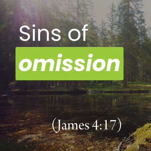Sins of Omission (James 4:17)