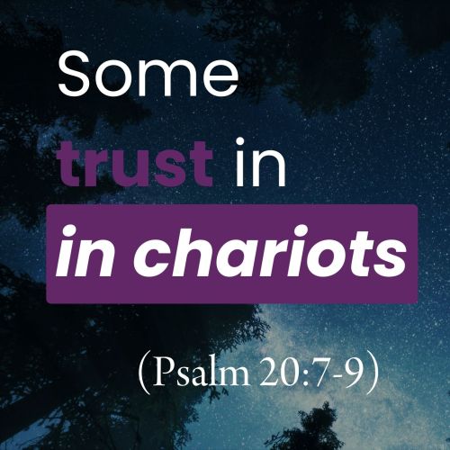 Some Trust in Chariots (Psalm 20:7-9)