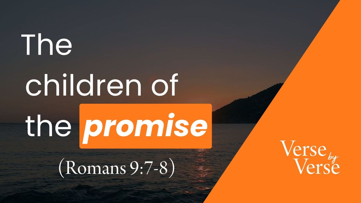 The Children of the Promise (Romans 9:7-8)