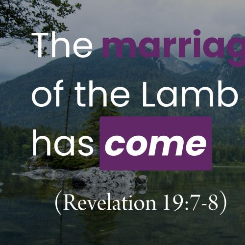 The Marriage of the Lamb Has Come (Revelation 19:7-8)