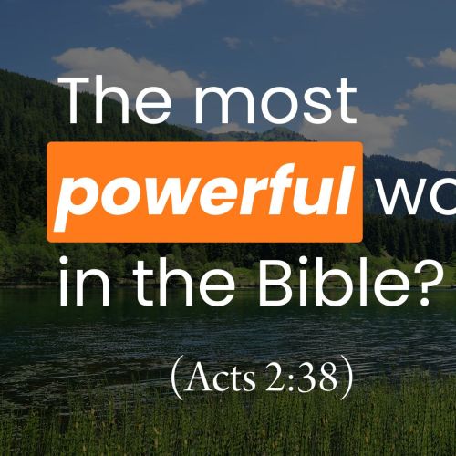 The Most Powerful Words in the Bible? (Acts 2:38)
