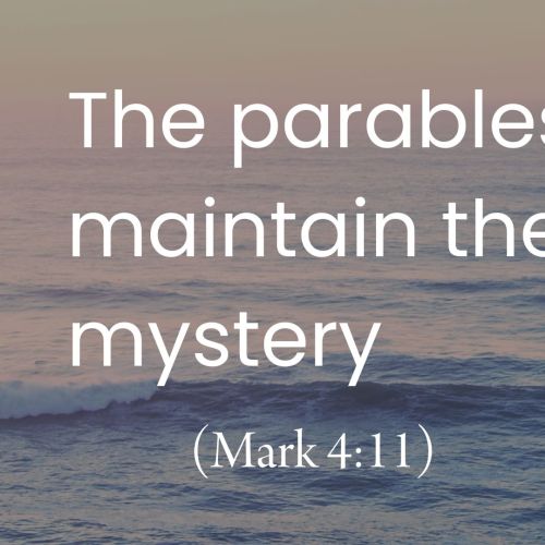 The Parables Maintain the Mystery (Mark 4:11)