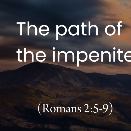 The Path of the Impenitent (Romans 2:5-9)