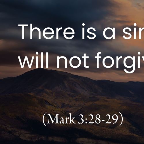 There Is a Sin God Will Not Forgive (Mark 3:28-29)
