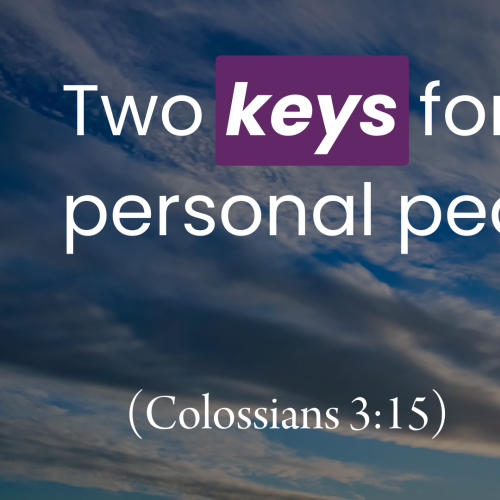 Two Keys for Personal Peace (Colossians 3:15)