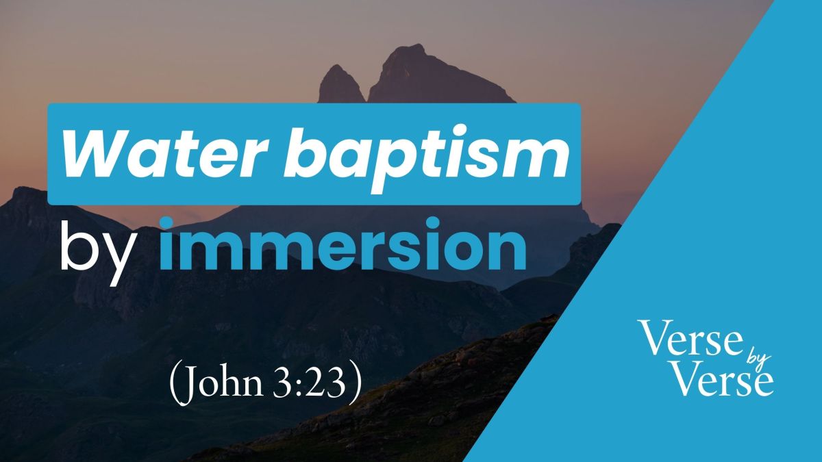 Water Baptism by Immersion (John 3:23)