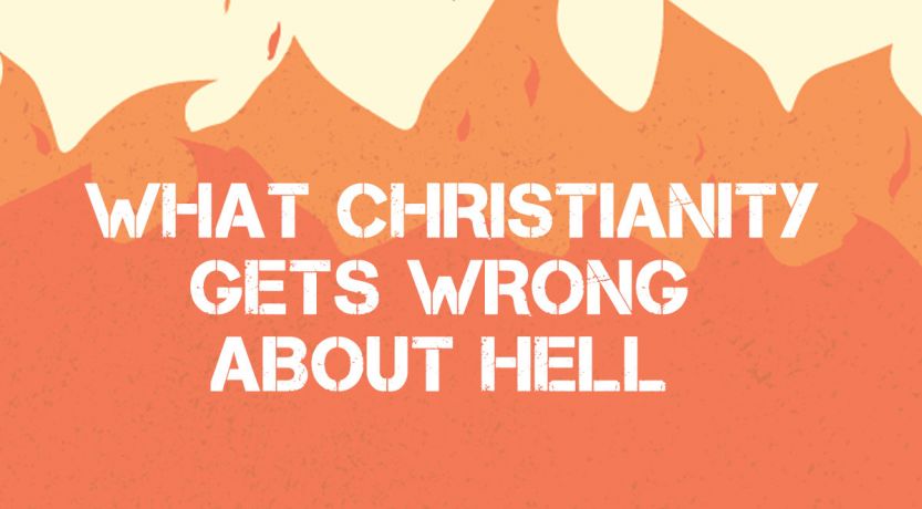 What Christianity Gets Wrong About Hell