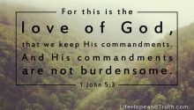 What Are the 10 Commandments? Not burdensome, 1 John 5:3
