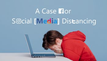 A Case for Social [Media] Distancing