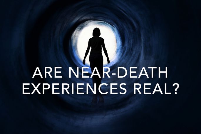 Are Near-Death Experiences Real?