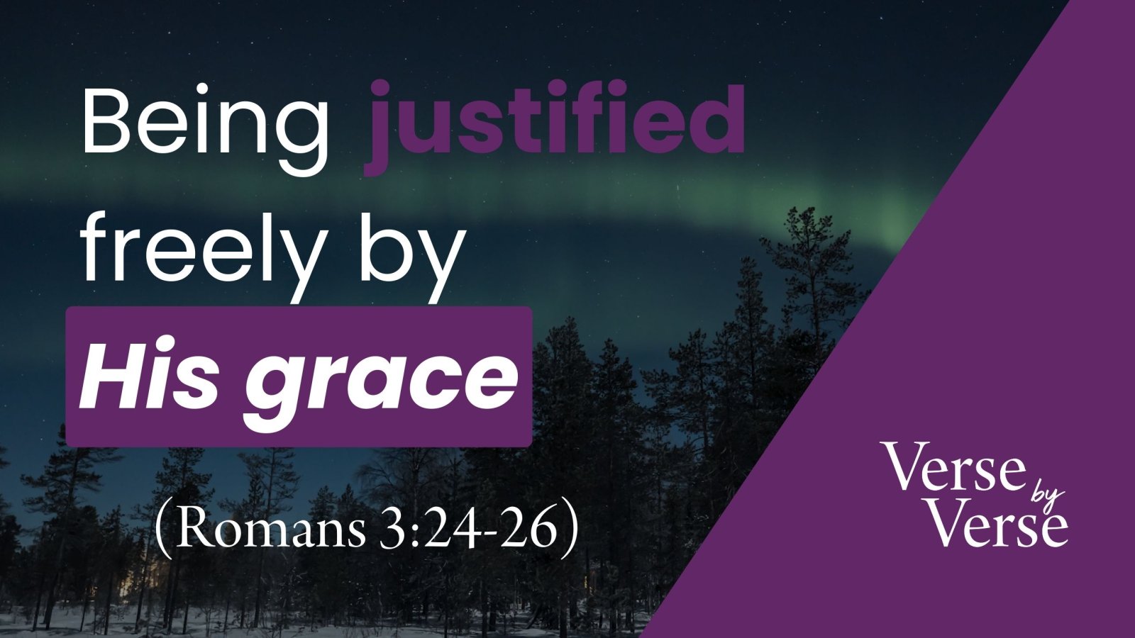 DEEP DIVE: Being Justified Freely by His Grace (Romans 3:24-26)