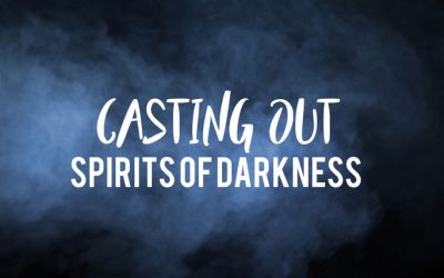 Casting Out Spirits of Darkness 