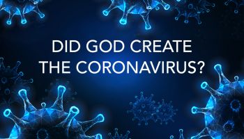 Did God Create the Coronavirus? 