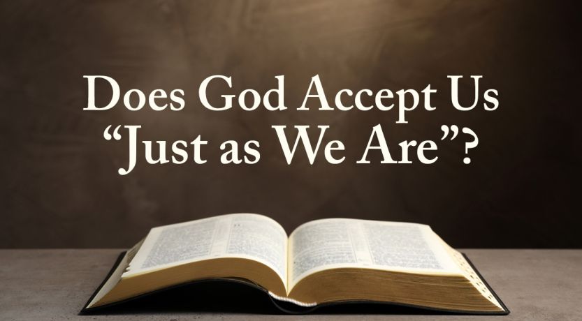 does-god-accept-us-just-as-we-are