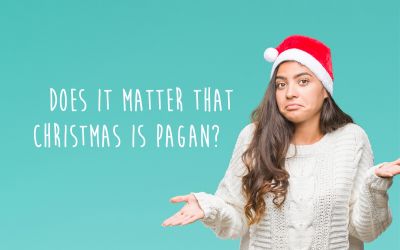 Does It Matter That Christmas Is Pagan? 