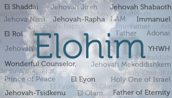 Elohim: A Name of God That Helps Reveal His Nature and Plan