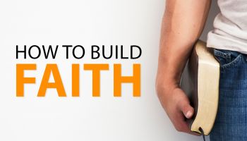 How to Build Faith 