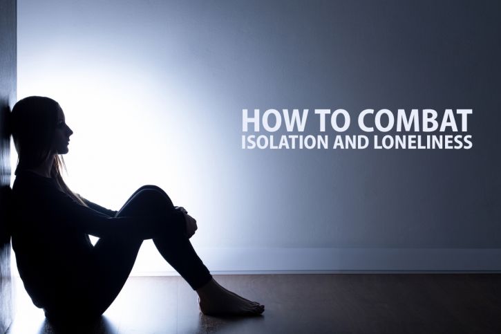 How to Combat Isolation and Loneliness 