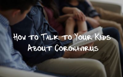 How to Talk to Your Kids About Coronavirus