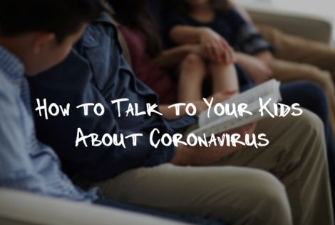 How to Talk to Your Kids About Coronavirus